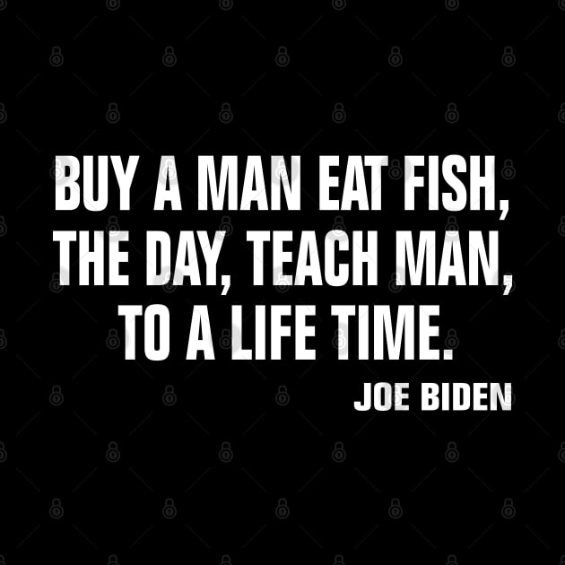 Buy a man eat fish the day teach man to a life time by EmmaShirt