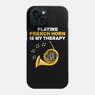 Playing French Horn Is My Therapy, Brass Musician Phone Case