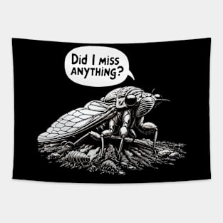 Cicada Did I Miss Anything? Funny Cicada Summer Tapestry