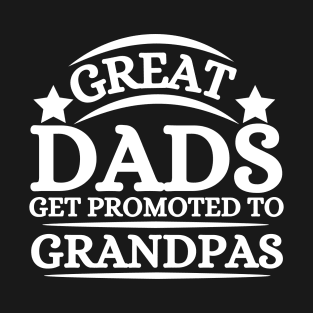 great dads get promoted to grandpas T-Shirt