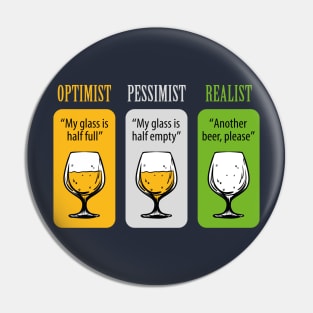 FUNNY OPTIMIST PESSIMIST REALIST BEER DESIGN Pin