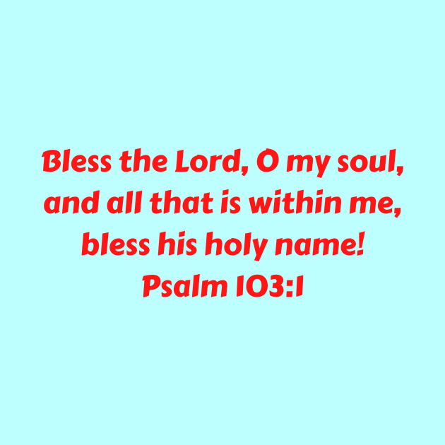 Bible Verse Psalm 103:1 by Prayingwarrior