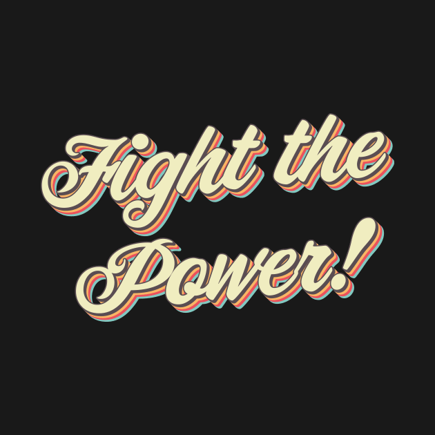 Fight The Power by n23tees