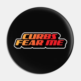 Curbs Fear Me Pin