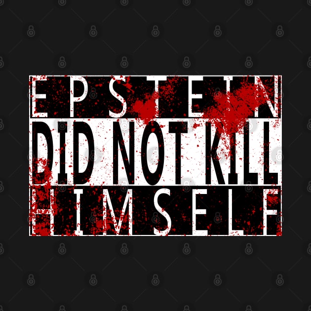 Epstein Did Not Kill Himself by GodsBurden