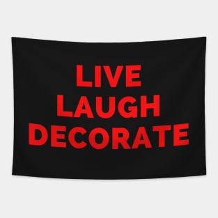 Live Laugh Decorate - Black And Red Simple Font - Funny Meme Sarcastic Satire Tapestry