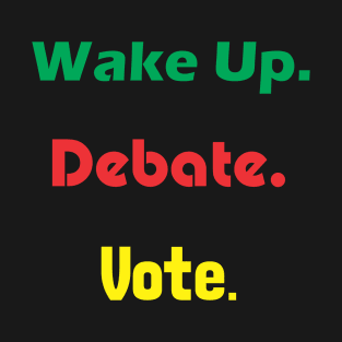 Wake Up Debate Vote T-Shirt