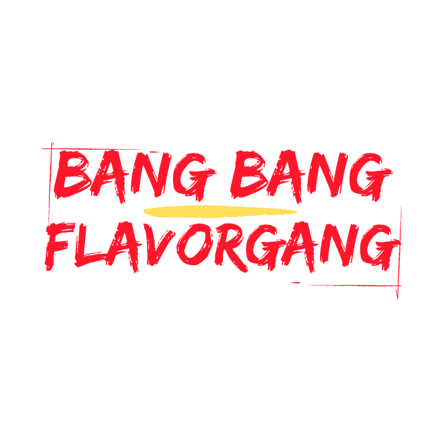 bang bang flavorgang by Flavor Train