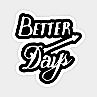 better days Magnet