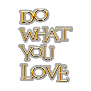 Do what you love T-Shirt