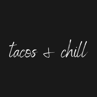 tacos & chill T-Shirt