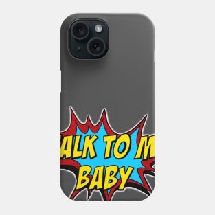 Talk to me baby Phone Case