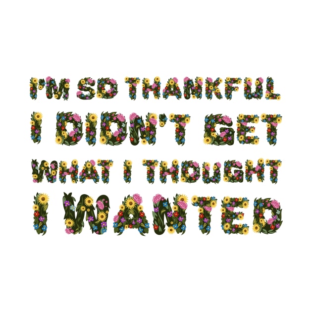 "I'm so thankful" in flowers by BLCKSMTH