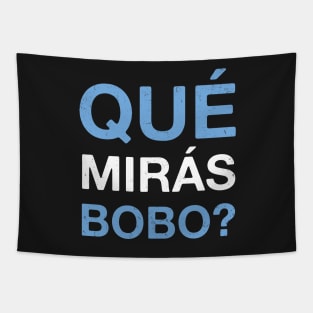 Qué Mirás Bobo, Andá Pa' Allá Funny Speech Tapestry