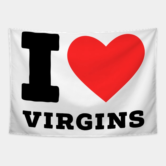 i love virgin Tapestry by richercollections