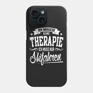 Winter: Ich brauche keine Therapie. Ich muss nur skifahren Phone Case