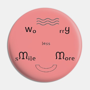 Worry Less, Smile More Pin