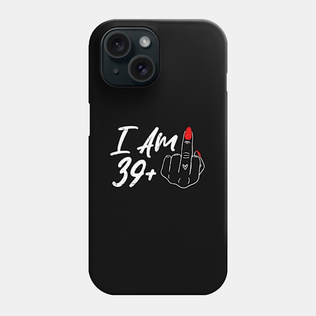 I Am 39 Plus 1 Middle Finger For A 40Th For Wo Phone Case by SanJKaka