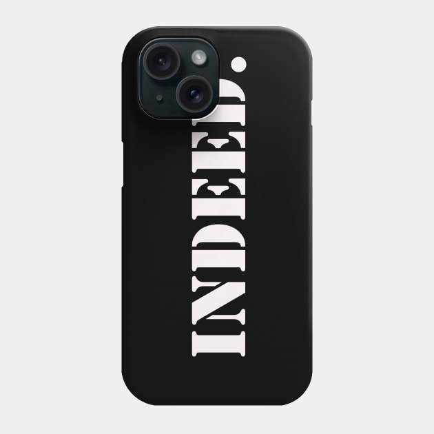 Indeed Phone Case by DVC