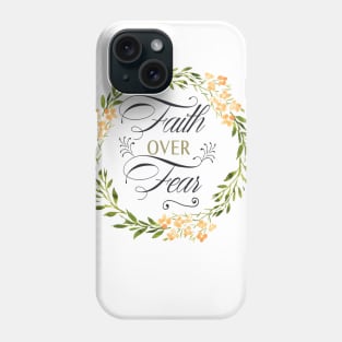 FAITH OVER FEAR Phone Case