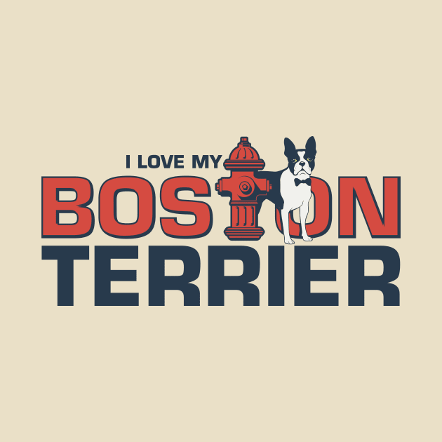 I love my Boston Terrier Dog Design by stayfrostybro