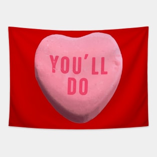 You'll Do - Funny Valentine's Day Candy Heart Tapestry