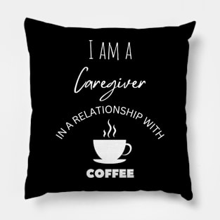 I am a Caregiver in a relationship with Coffee Pillow