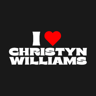 I Love Christyn Williams T-Shirt