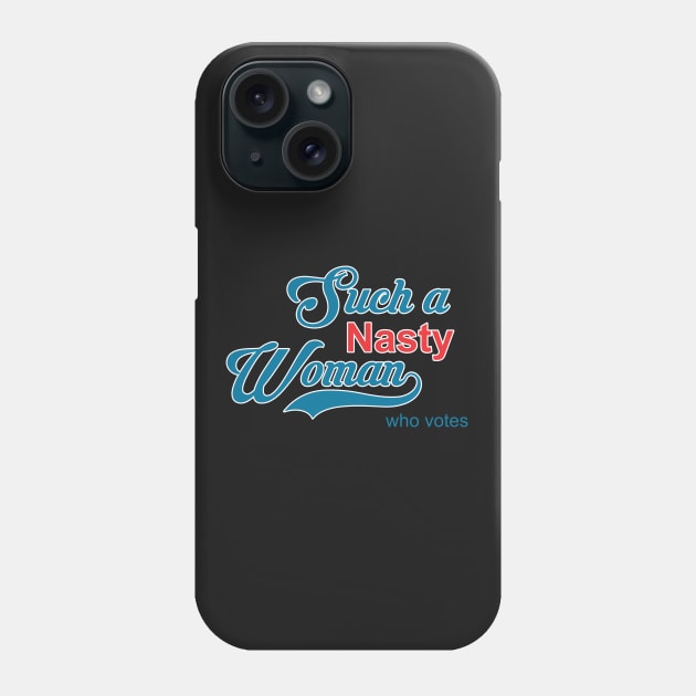 Such a Nasty Woman Phone Case by Soulcatcher