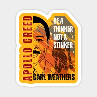 Apollo Creed - Be A thinker not a stinker Magnet