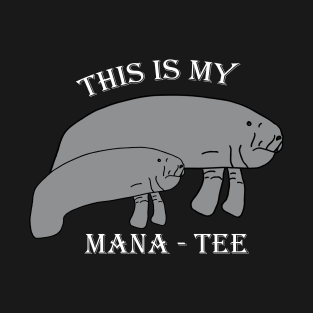 This is my MANA-TEE T-Shirt