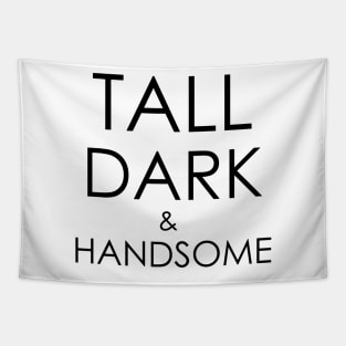 Tall, dark and handsome Tapestry