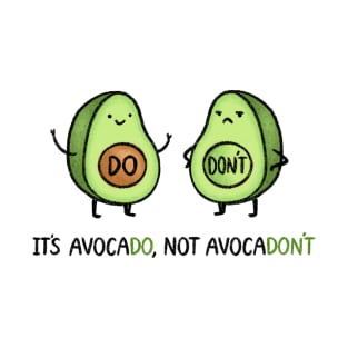 It's Avocado, Not Avocadon't T-Shirt