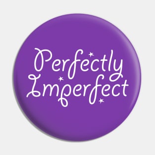 Perfectly Imperfect Pin