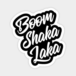 Boom Shaka Laka Magnet