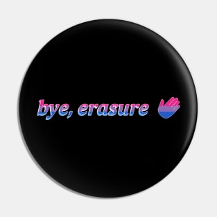 bye, erasure Pin