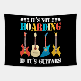 It’s Not Hoarding If It’s Guitars Funny Guitar Lover Tapestry