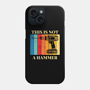 THIS IS NOT A HAMMER Phone Case