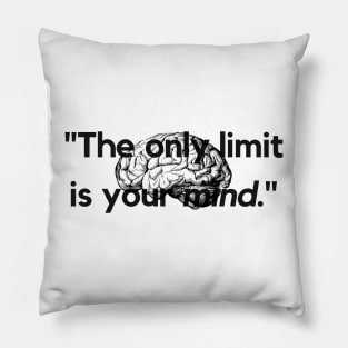 "The only limit is your mind." - Inspirational Quote Pillow