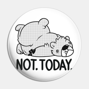 Not. Today. (Dark) Pin