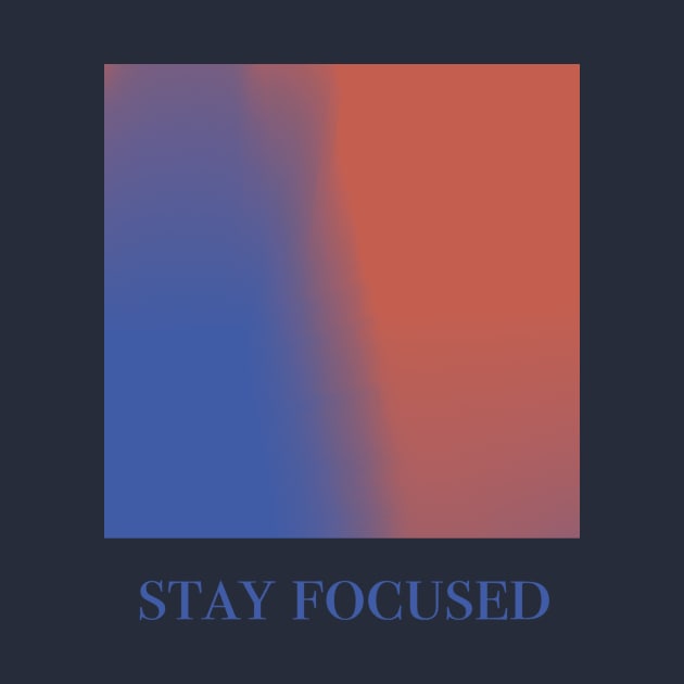 Stay Focused by TojFun