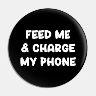 Feed Me & Charge My Phone Pin