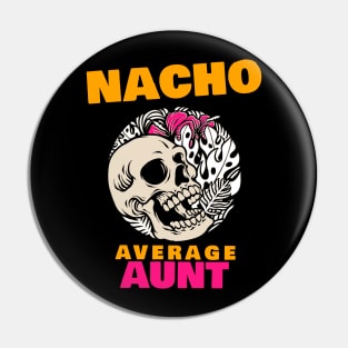 Nacho average aunt 1.0 Pin