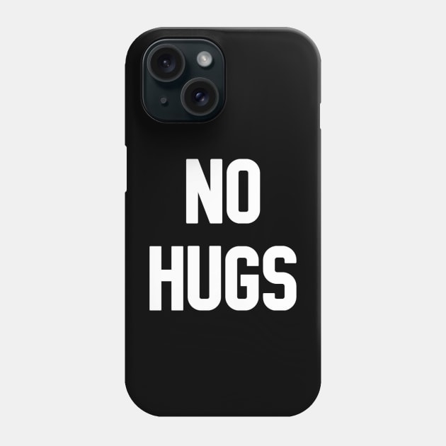 No hugs Phone Case by d o r r i a n