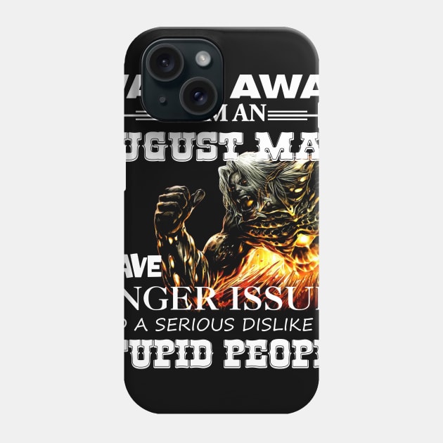 Demon Warrior Walk away I Am An August Man Phone Case by mckinney