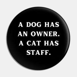 A dog has an owner. A cat has a staff. Pin