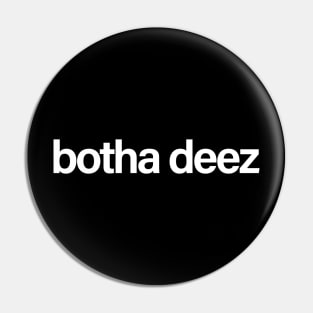 botha deez white Pin