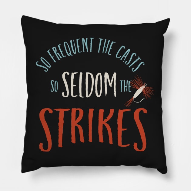Fishing Saying So Seldom the Strikes Pillow by whyitsme