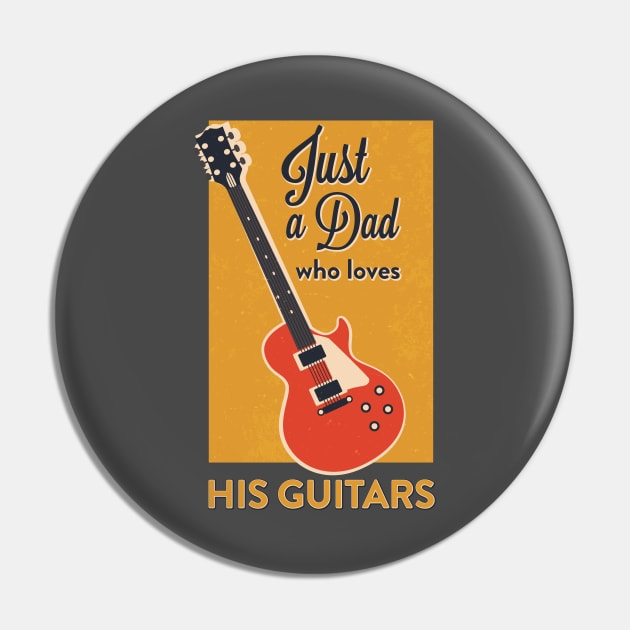 Just a Dad Who Loves His Guitars Pin by Vilmos Varga