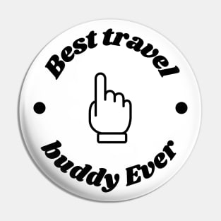 Best Travel Buddy Ever Funny Friend Pin